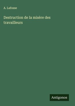 Destruction de la misère des travailleurs