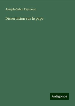 Dissertation sur le pape