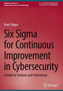 Six Sigma for Continuous Improvement in Cybersecurity