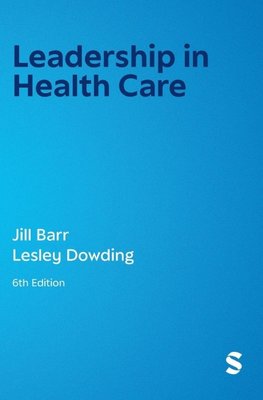 Leadership in Health Care (Sixth Edition)