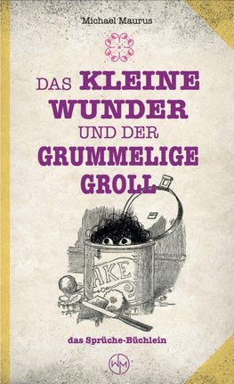 Das kleine Wunder und der grummelige Groll