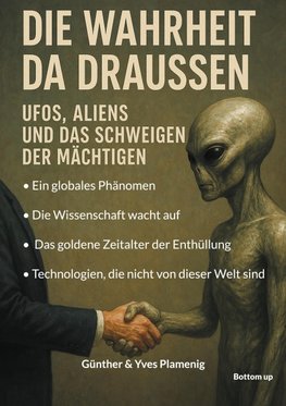 Die Wahrheit da draussen - UFOs, Aliens und das Schweigen der Mächtigen