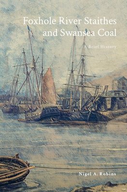 Foxhole River Staithes and Swansea Coal 1300-1840