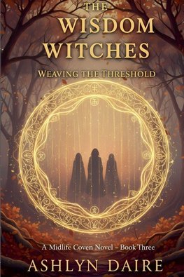 The Wisdom Witches -Weaving the Threshold