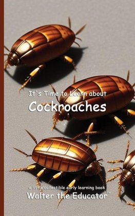 It's Time to Learn about Cockroaches