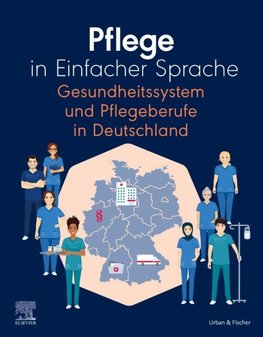 Pflege in Einfacher Sprache Gesundheitssystem und Pflegeberufe in Deutschland