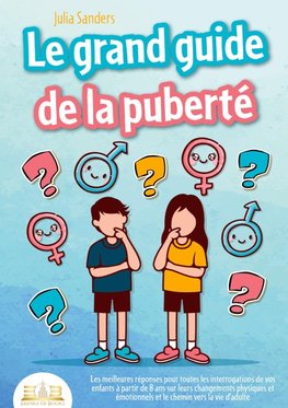 LE GRAND GUIDE DE LA PUBERTÉ