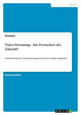 Video-Streaming - das Fernsehen der Zukunft?