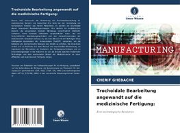 Trochoidale Bearbeitung angewandt auf die medizinische Fertigung: