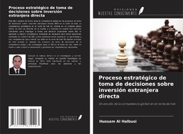 Proceso estratégico de toma de decisiones sobre inversión extranjera directa