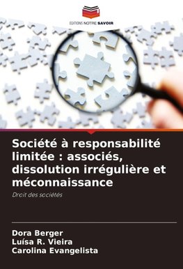 Société à responsabilité limitée : associés, dissolution irrégulière et méconnaissance