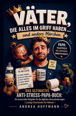 Väter, die alles im Griff haben ... und andere Märchen