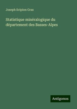 Statistique minéralogique du département des Basses-Alpes