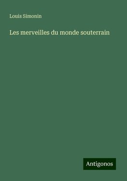 Les merveilles du monde souterrain