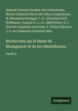Recherches sur la faune de Madagascar et de ses dépendances