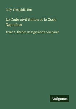 Le Code civil italien et le Code Napoléon