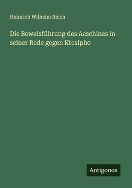 Die Beweisführung des Aeschines in seiner Rede gegen Ktesipho