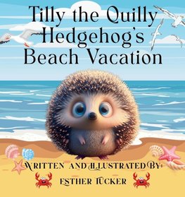 Tilly the Quilly Hedghog's Beach Vacation