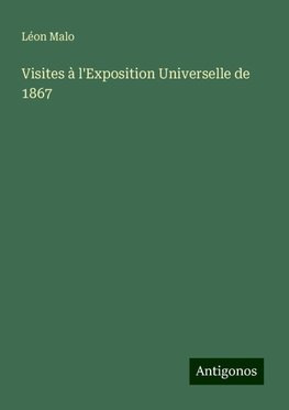 Visites à l'Exposition Universelle de 1867