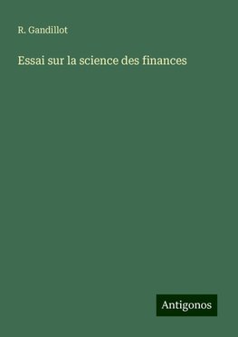 Essai sur la science des finances