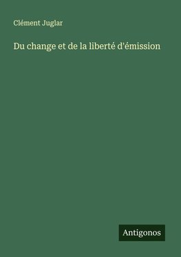 Du change et de la liberté d'émission