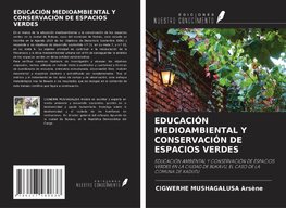 EDUCACIÓN MEDIOAMBIENTAL Y CONSERVACIÓN DE ESPACIOS VERDES