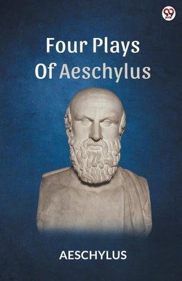 Four Plays Of Aeschylus