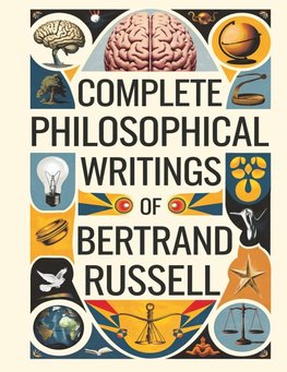 Complete Philosophical Writings of Bertrand Russell