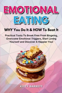 EMOTIONAL EATING - WHY You Do It & HOW To Beat It