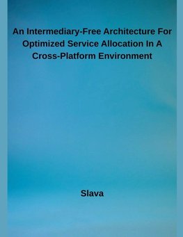 An Intermediary-Free Architecture For Optimized Service Allocation In A Cross-Platform Environment