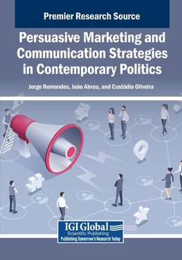 Persuasive Marketing and Communication Strategies in Contemporary Politics