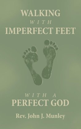 WALKING WITH IMPERFECT FEET WITH A PERFECT GOD