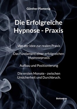 Die Erfolgreiche Hypnose - Praxis