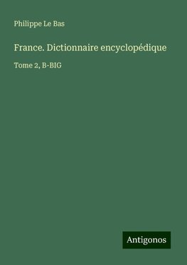 France. Dictionnaire encyclopédique