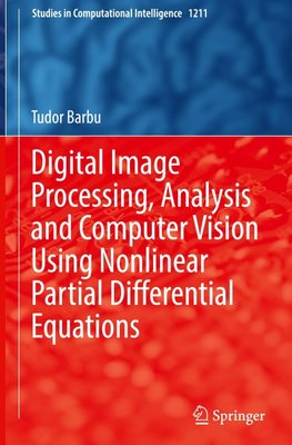 Digital Image Processing, Analysis and Computer Vision Using Nonlinear Partial Differential Equations