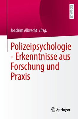 Polizeipsychologie - Erkenntnisse aus Forschung und Praxis