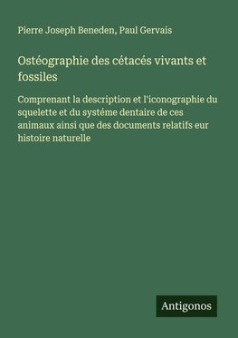 Ostéographie des cétacés vivants et fossiles