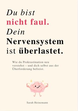 DU BIST NICHT FAUL, DEIN NERVENSYSTEM IST ÜBERLASTET