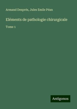 Eléments de pathologie chirurgicale