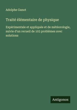 Traité élémentaire de physique