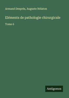 Eléments de pathologie chirurgicale