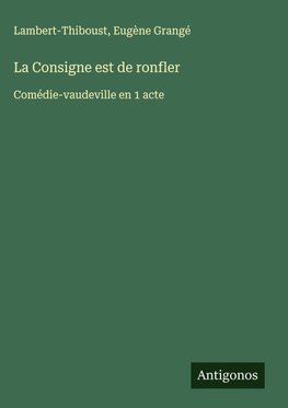 La Consigne est de ronfler