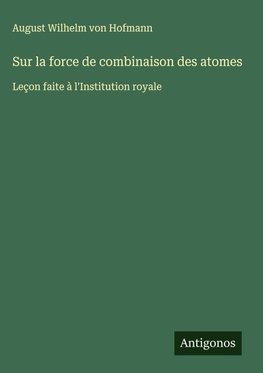 Sur la force de combinaison des atomes