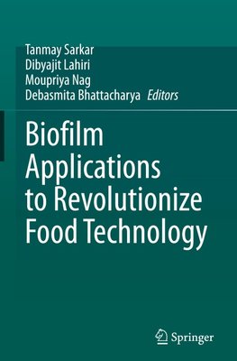 Biofilm Applications to Revolutionize Food Technology