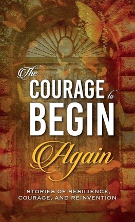 The Courage to Begin Again