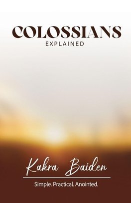 COLOSSIANS EXPLAINED