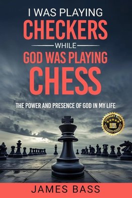 I Was Playing Checkers While God Was Playing Chess