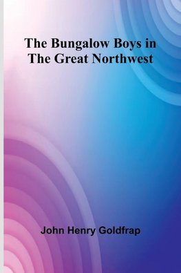 The Bungalow Boys In The Great Northwest