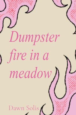 Dumpster fire in a meadow