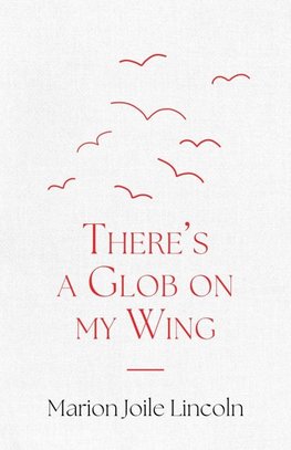 There's a Glob on my Wing